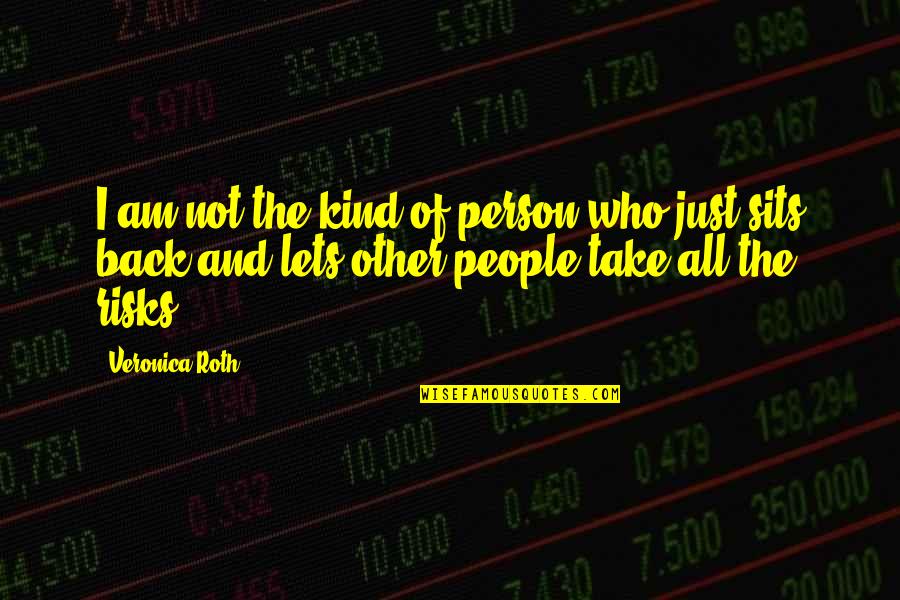 Lets Be Kind Quotes By Veronica Roth: I am not the kind of person who Lets Be Kind Quotes By Veronica Roth: I am not the kind of person who