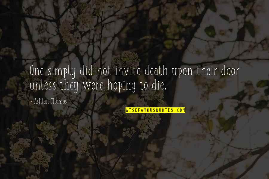 Lets Be Silly Together Quotes By Ashlan Thomas: One simply did not invite death upon their