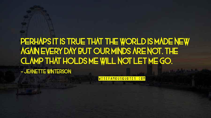 Let's Be Us Again Quotes By Jeanette Winterson: Perhaps it is true that the world is