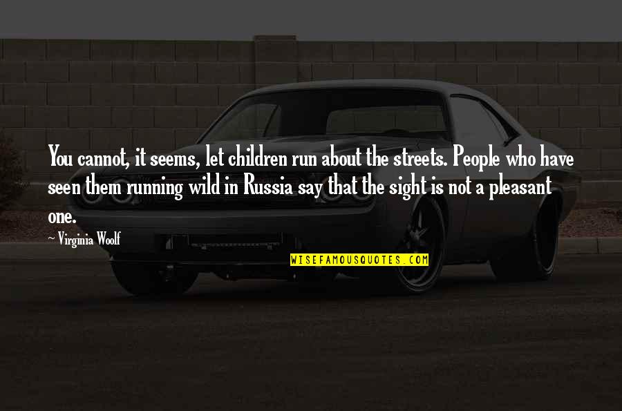 Let's Be Wild Quotes By Virginia Woolf: You cannot, it seems, let children run about