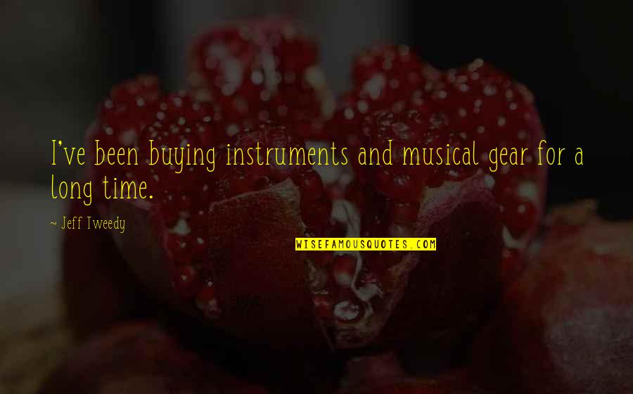 Lets Build Bridges Not Walls Quote Quotes By Jeff Tweedy: I've been buying instruments and musical gear for