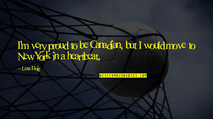 Lets Build Bridges Not Walls Quote Quotes By Lexa Doig: I'm very proud to be Canadian, but I