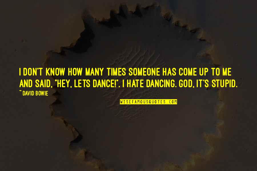 Lets Dance Quotes By David Bowie: I don't know how many times someone has