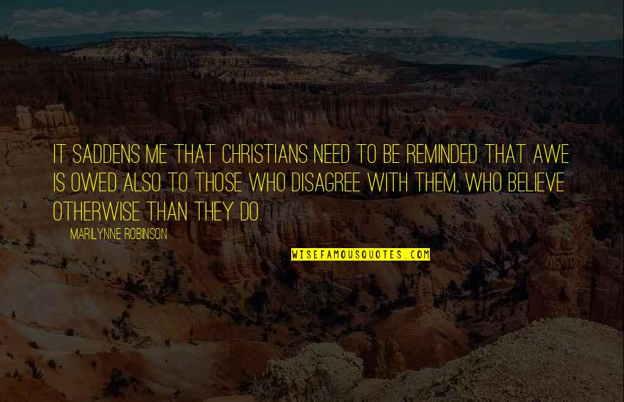 Lets Do It Motivational Quotes By Marilynne Robinson: It saddens me that Christians need to be