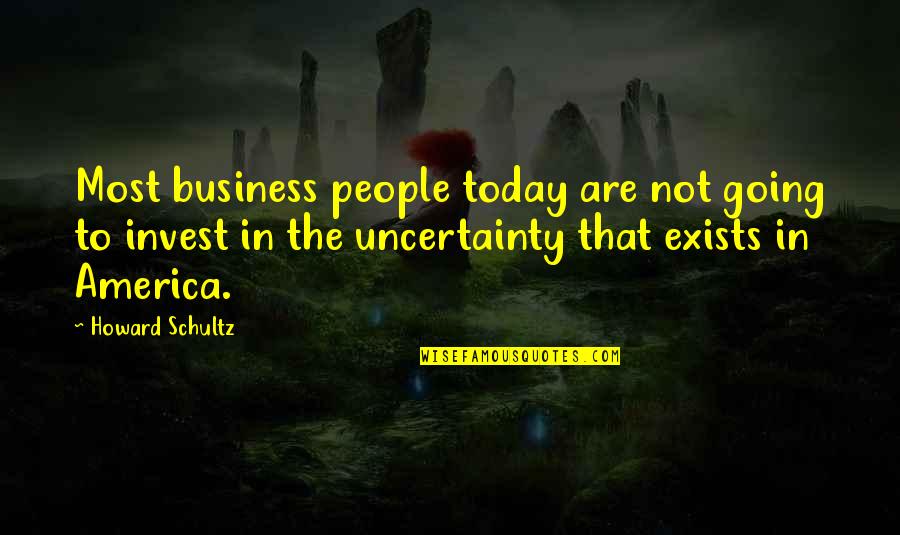 Lets Do Something Fun Quotes By Howard Schultz: Most business people today are not going to Lets Do Something Fun Quotes By Howard Schultz: Most business people today are not going to
