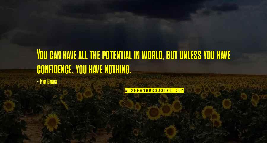 Lets Drink Coffee Quotes By Tyra Banks: You can have all the potential in world, Lets Drink Coffee Quotes By Tyra Banks: You can have all the potential in world,