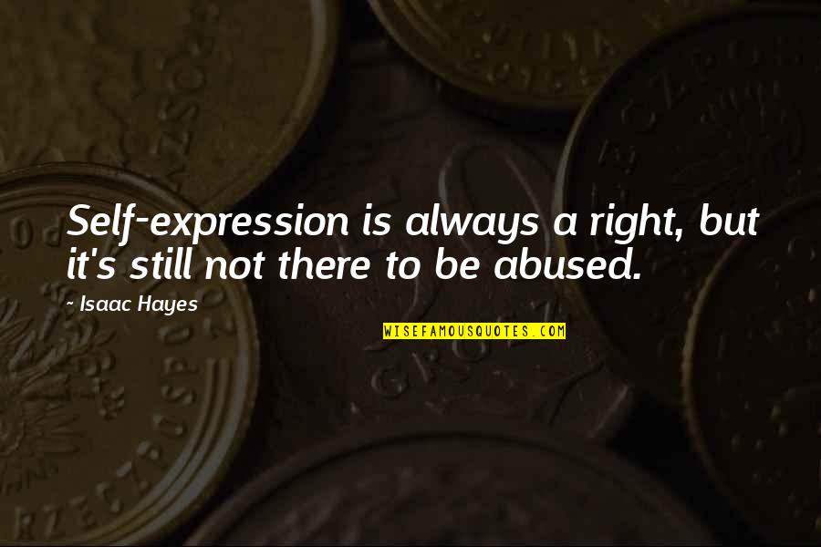 Lets Drink Quotes By Isaac Hayes: Self-expression is always a right, but it's still