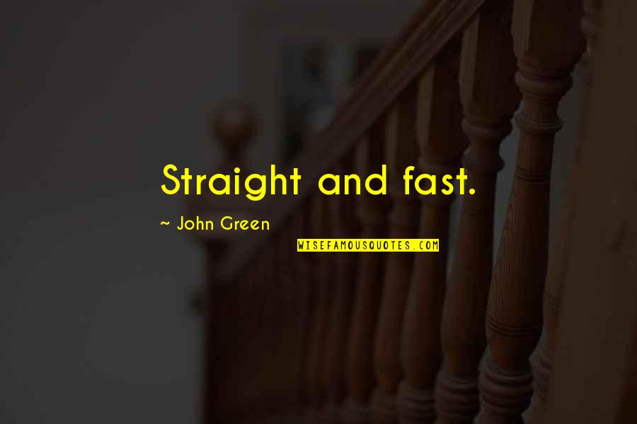 Lets Drink Quotes By John Green: Straight and fast. Lets Drink Quotes By John Green: Straight and fast.