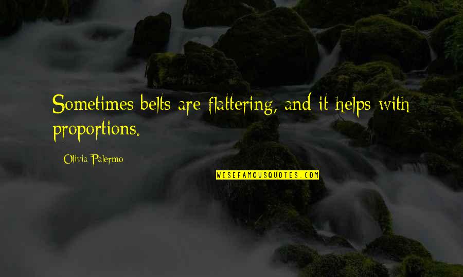 Lets Drink Quotes By Olivia Palermo: Sometimes belts are flattering, and it helps with Lets Drink Quotes By Olivia Palermo: Sometimes belts are flattering, and it helps with