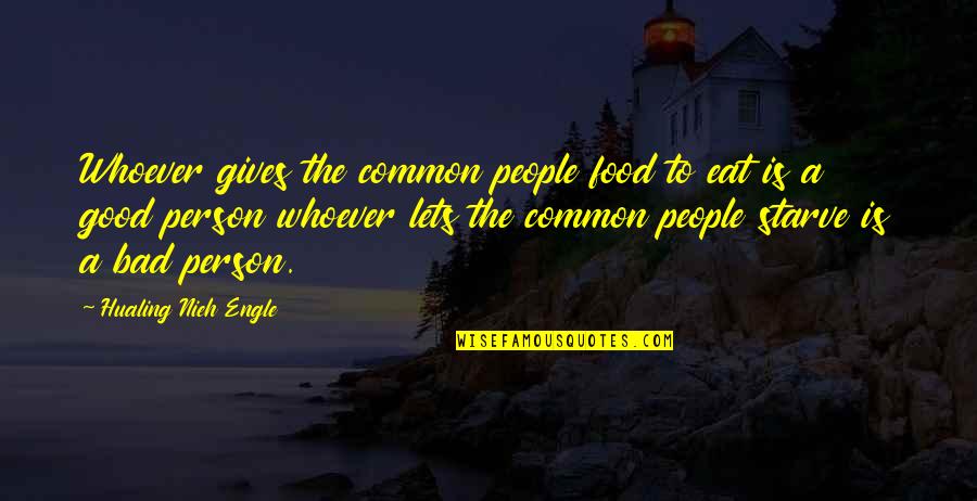 Lets Eat Quotes By Hualing Nieh Engle: Whoever gives the common people food to eat Lets Eat Quotes By Hualing Nieh Engle: Whoever gives the common people food to eat