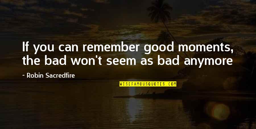Let's Explore Diabetes With Owls Quotes By Robin Sacredfire: If you can remember good moments, the bad Let's Explore Diabetes With Owls Quotes By Robin Sacredfire: If you can remember good moments, the bad