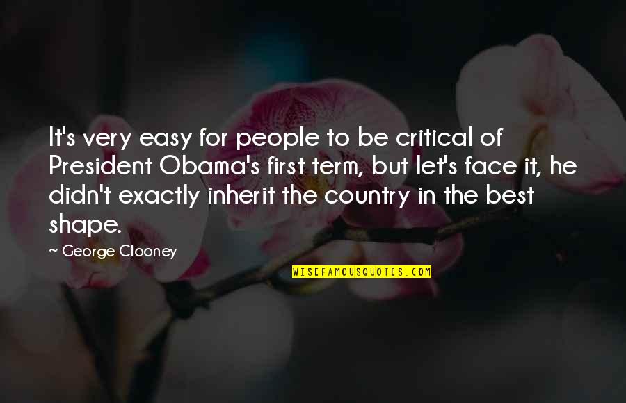 Let's Face It Quotes By George Clooney: It's very easy for people to be critical