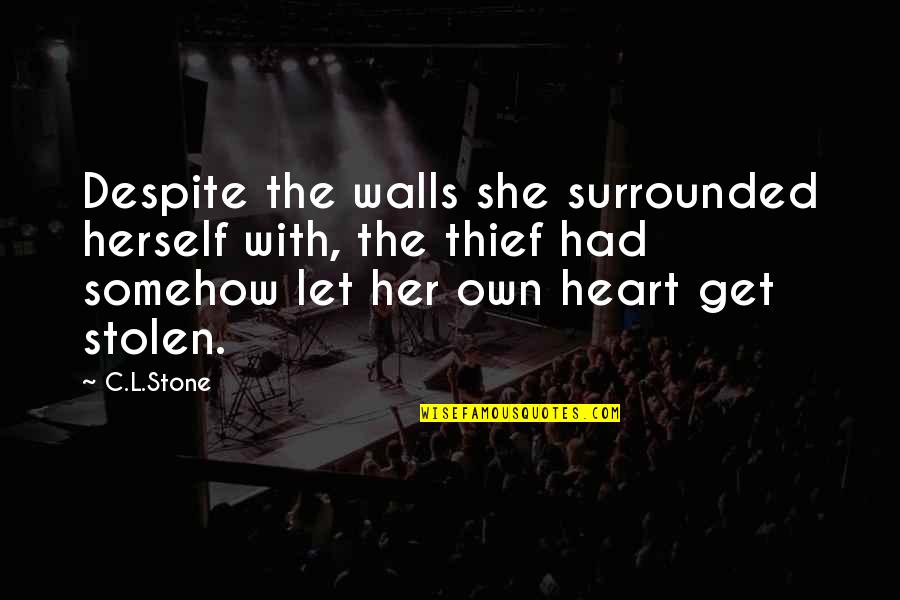 Let's Get Even Quotes By C.L.Stone: Despite the walls she surrounded herself with, the