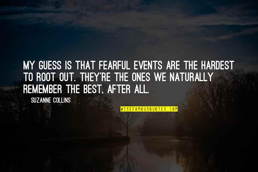 Let's Get This Money Quotes By Suzanne Collins: My guess is that fearful events are the Let's Get This Money Quotes By Suzanne Collins: My guess is that fearful events are the