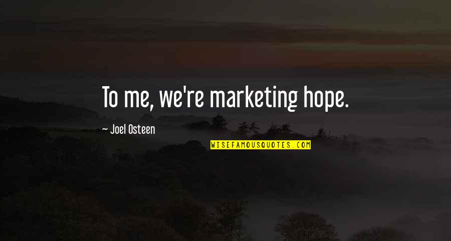 Let's Give Thanks Quotes By Joel Osteen: To me, we're marketing hope.