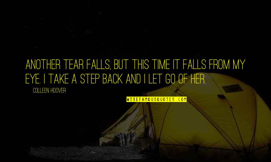 Let's Go Back In Time Quotes By Colleen Hoover: Another tear falls, but this time it falls
