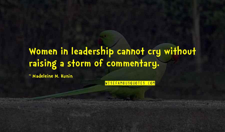 Lets Go Cowboys Quotes By Madeleine M. Kunin: Women in leadership cannot cry without raising a Lets Go Cowboys Quotes By Madeleine M. Kunin: Women in leadership cannot cry without raising a