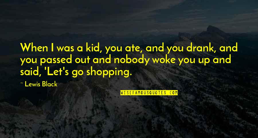 Let's Go Out Quotes By Lewis Black: When I was a kid, you ate, and