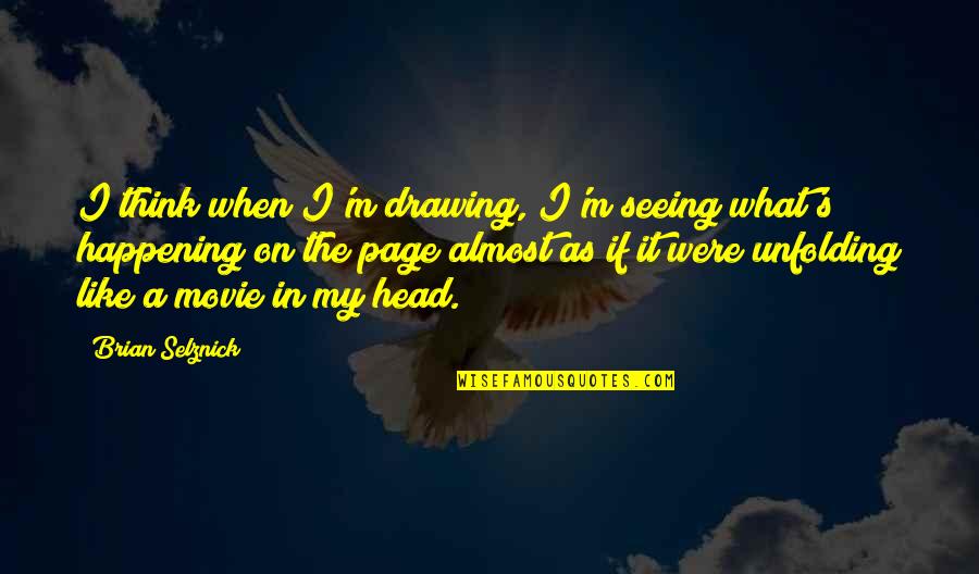 Lets Go Shopping Quotes By Brian Selznick: I think when I'm drawing, I'm seeing what's