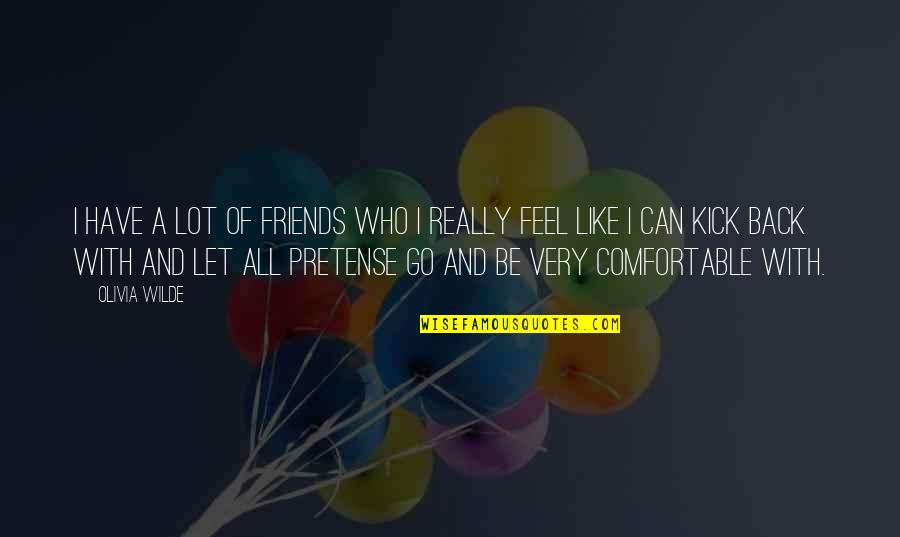 Let's Just Be Friends Quotes By Olivia Wilde: I have a lot of friends who I