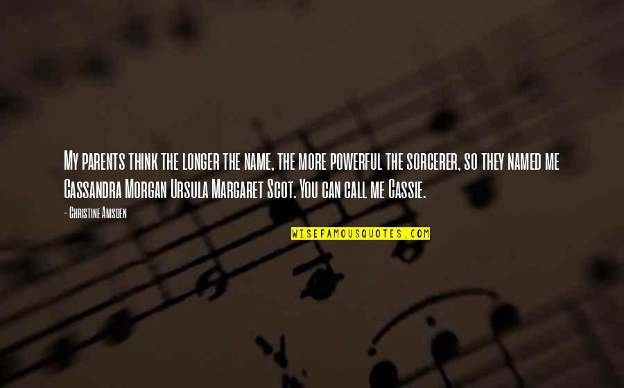 Lets Just Be Real Quotes By Christine Amsden: My parents think the longer the name, the Lets Just Be Real Quotes By Christine Amsden: My parents think the longer the name, the