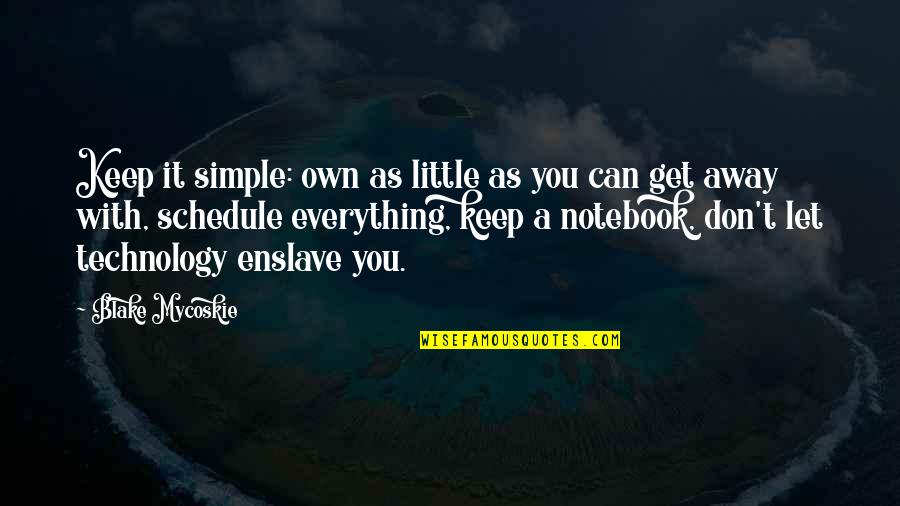 Let's Keep It Simple Quotes By Blake Mycoskie: Keep it simple: own as little as you