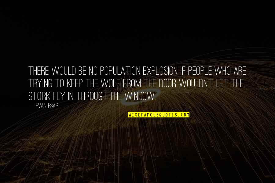 Let's Keep Trying Quotes By Evan Esar: There would be no population explosion if people