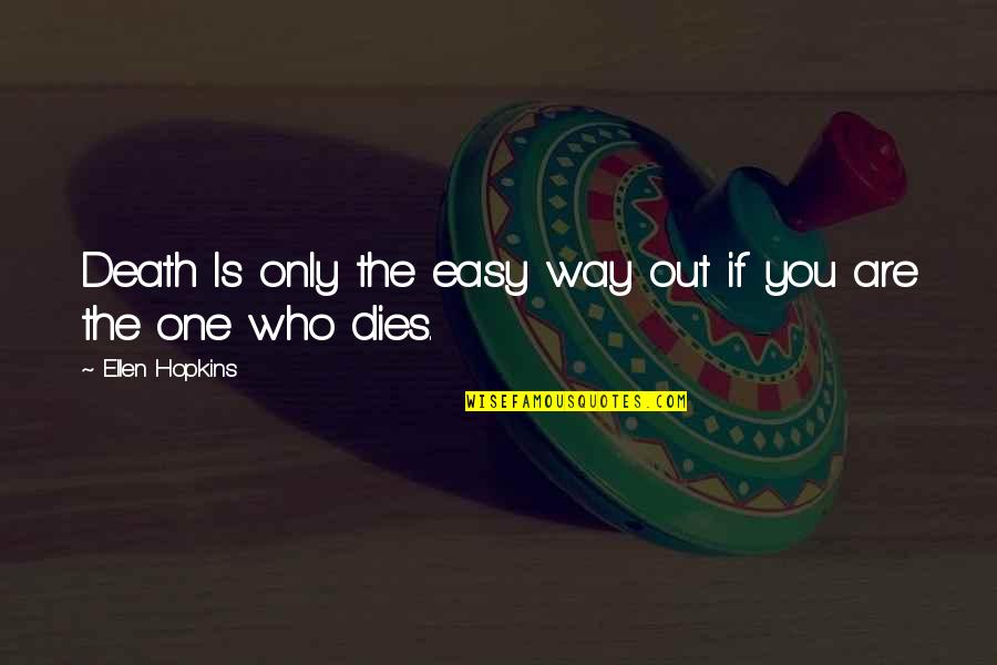 Lets Make Life Simple Quotes By Ellen Hopkins: Death Is only the easy way out if