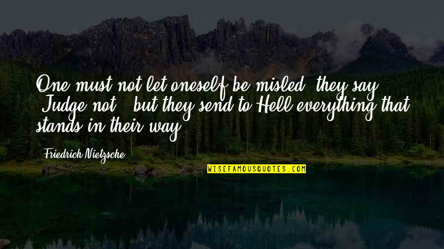 Let's Not Judge Quotes By Friedrich Nietzsche: One must not let oneself be misled: they