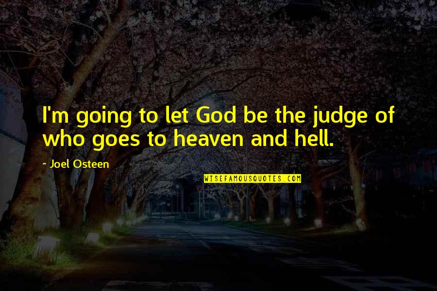 Let's Not Judge Quotes By Joel Osteen: I'm going to let God be the judge