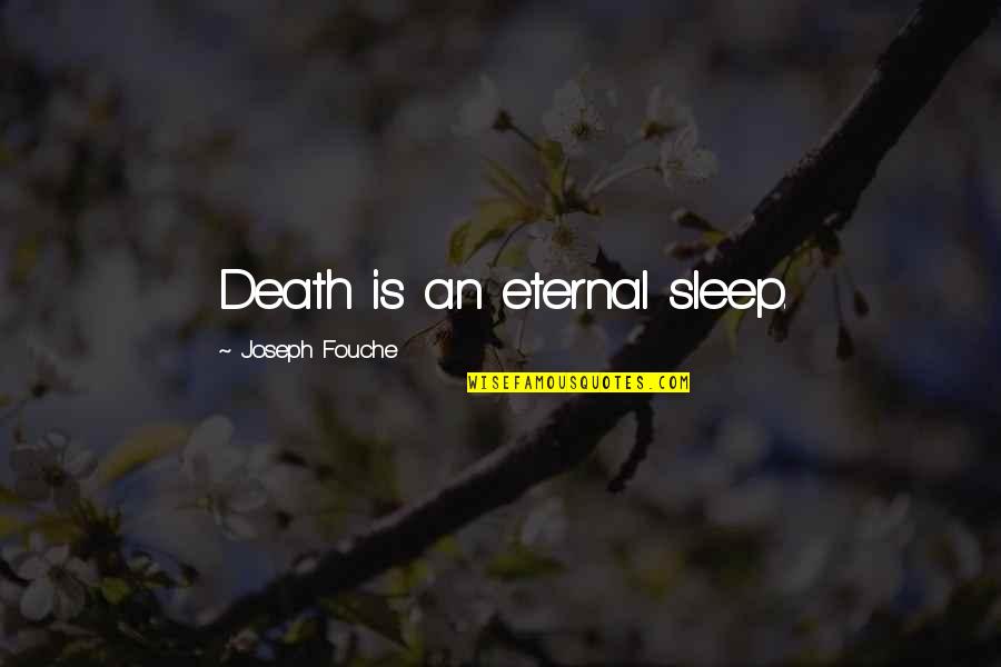 Let's Play Pretend Quotes By Joseph Fouche: Death is an eternal sleep.