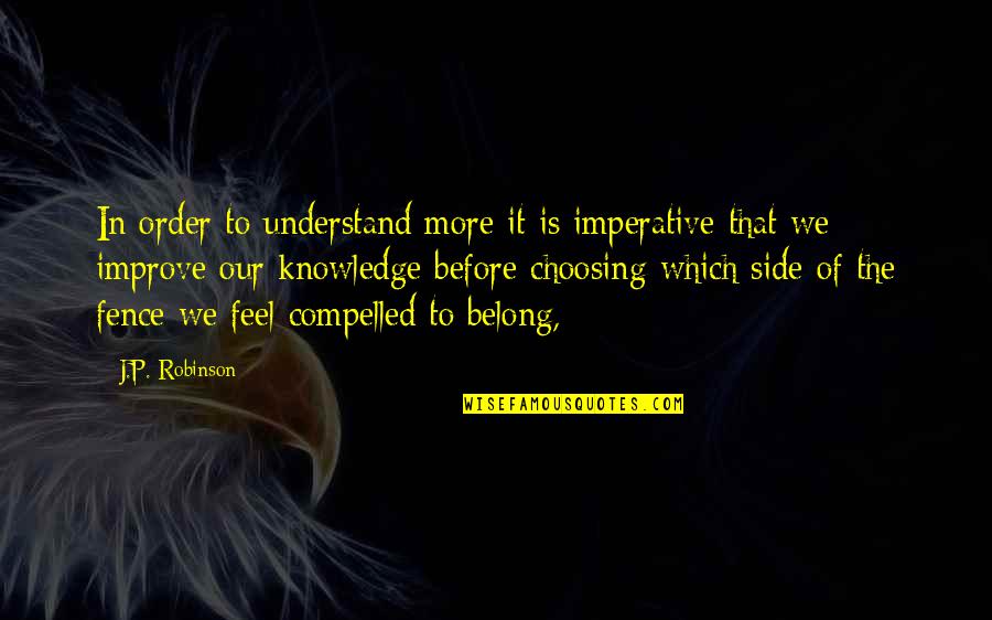 Lets Play Quotes By J.P. Robinson: In order to understand more it is imperative