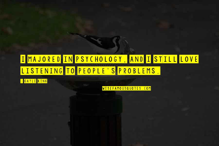 Let's Start A Relationship Quotes By Gayle King: I majored in psychology, and I still love