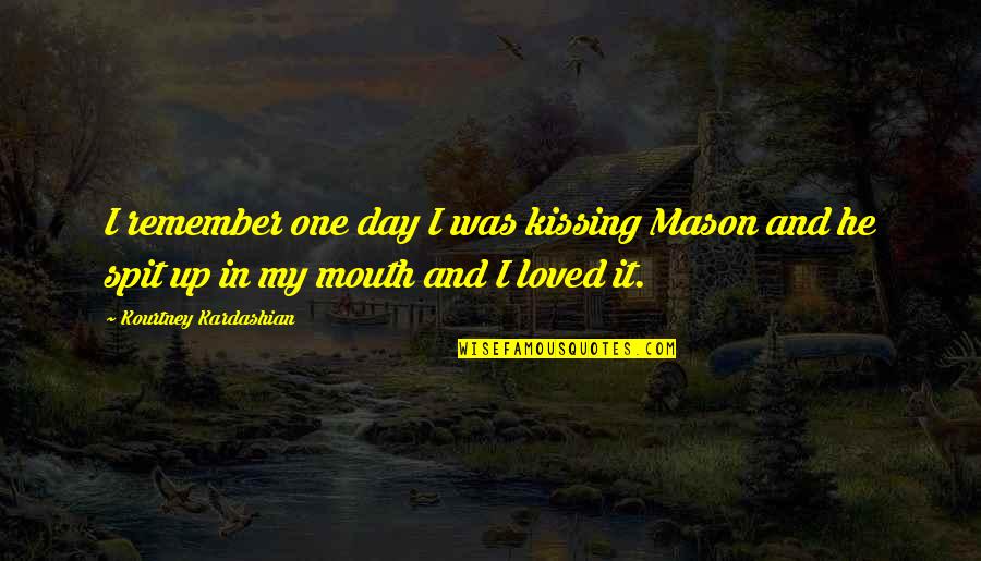 Let's Start New Year Quotes By Kourtney Kardashian: I remember one day I was kissing Mason