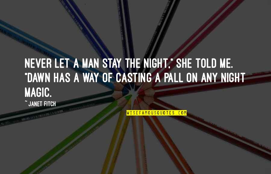 Let's Stay Up All Night Quotes By Janet Fitch: Never let a man stay the night," she