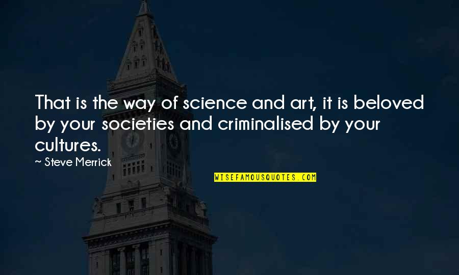 Lets Talk It Out Quotes By Steve Merrick: That is the way of science and art,