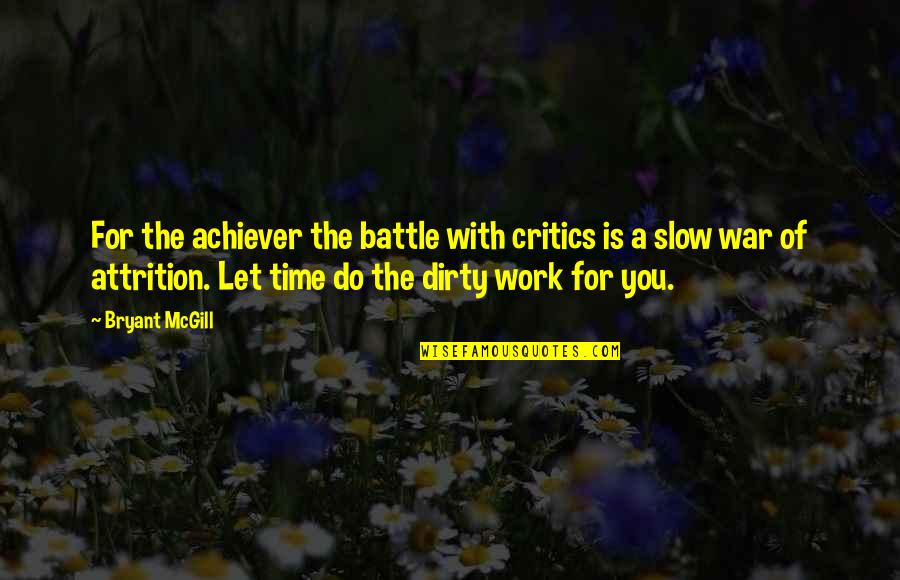 Let's Work It Out Quotes By Bryant McGill: For the achiever the battle with critics is