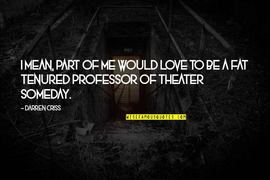 Letsstopaids Quotes By Darren Criss: I mean, part of me would love to
