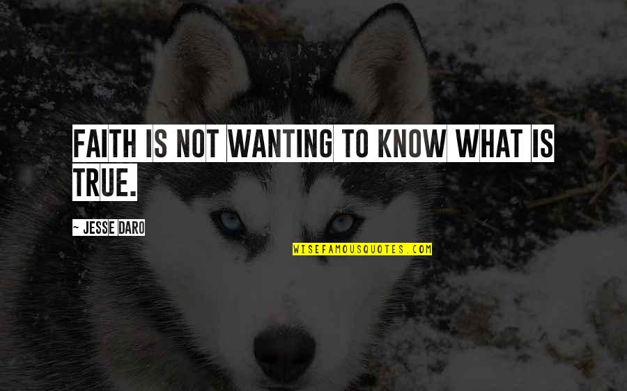 Letstalk Quotes By Jesse Daro: Faith is not wanting to know what is