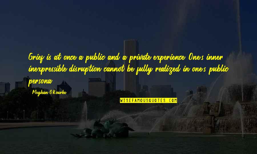 Letstransport Quotes By Meghan O'Rourke: Grief is at once a public and a