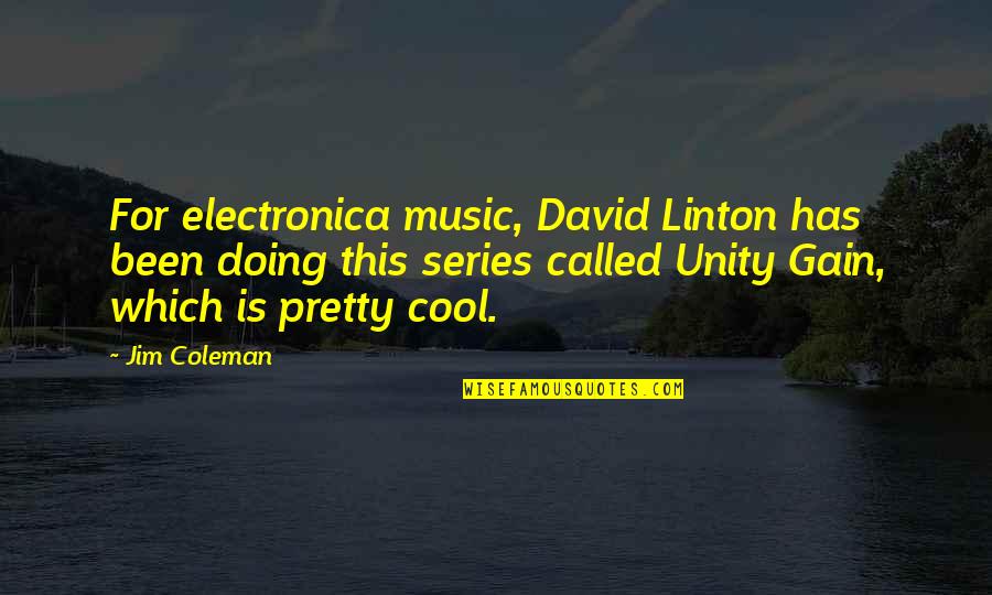 Lett Quotes By Jim Coleman: For electronica music, David Linton has been doing