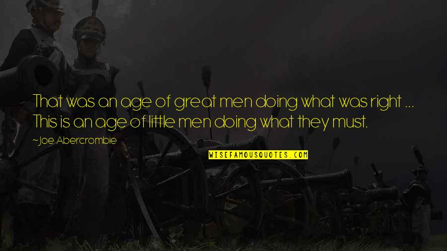 Lett Quotes By Joe Abercrombie: That was an age of great men doing