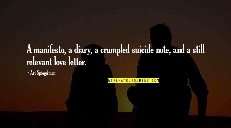 Letter A Love Quotes By Art Spiegelman: A manifesto, a diary, a crumpled suicide note,