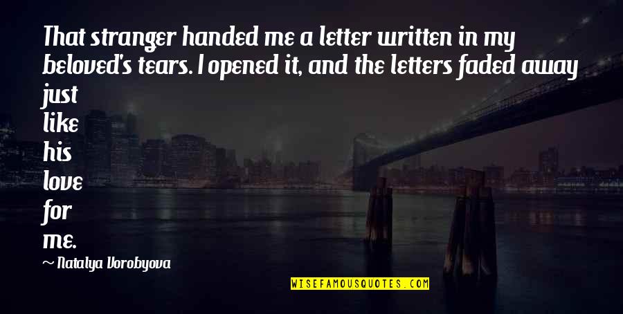 Letter A Love Quotes By Natalya Vorobyova: That stranger handed me a letter written in