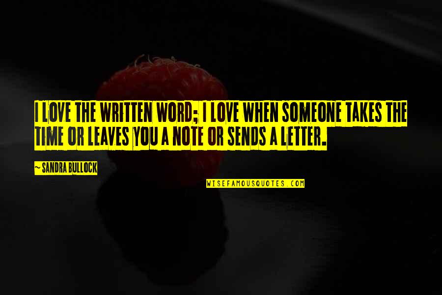 Letter A Love Quotes By Sandra Bullock: I love the written word; I love when