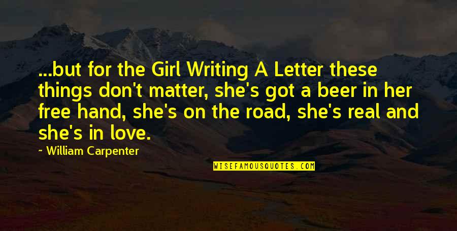 Letter A Love Quotes By William Carpenter: ...but for the Girl Writing A Letter these