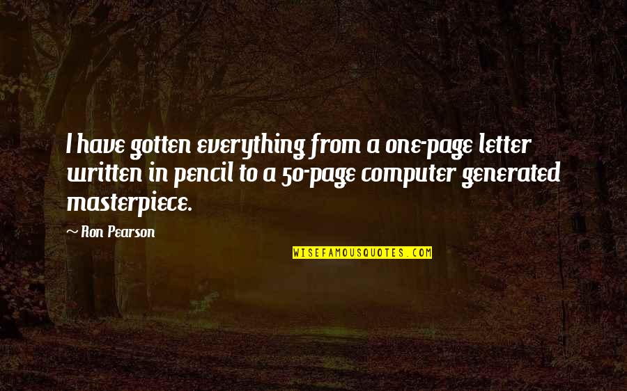 Letter A Quotes By Ron Pearson: I have gotten everything from a one-page letter