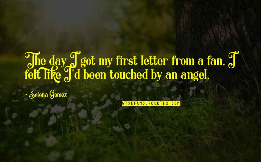 Letter A Quotes By Selena Gomez: The day I got my first letter from