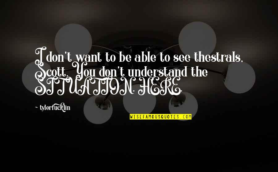 Letter Accepting Quote Quotes By Tylerfucklin: I don't want to be able to see