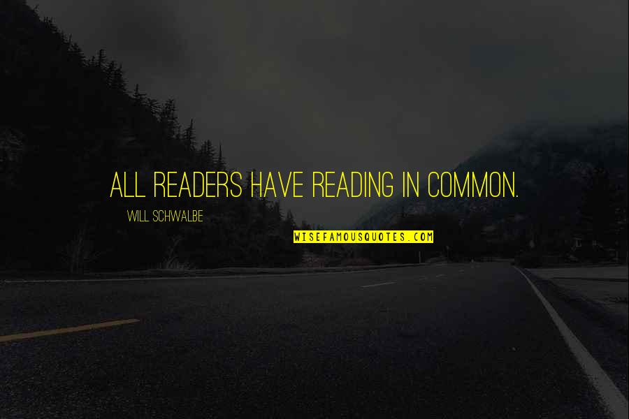 Letter Accepting Quote Quotes By Will Schwalbe: All readers have reading in common.